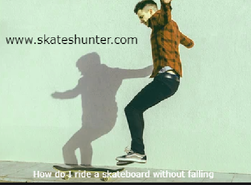 How do I ride a skateboard without falling