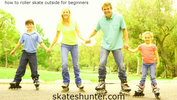 how to roller skate outside for beginners